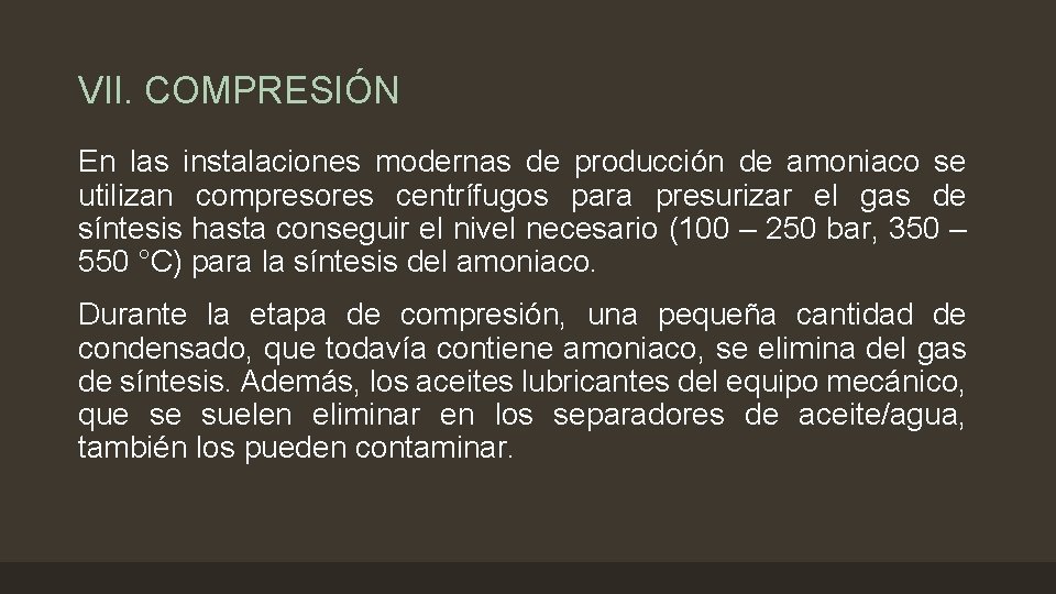 VII. COMPRESIÓN En las instalaciones modernas de producción de amoniaco se utilizan compresores centrífugos