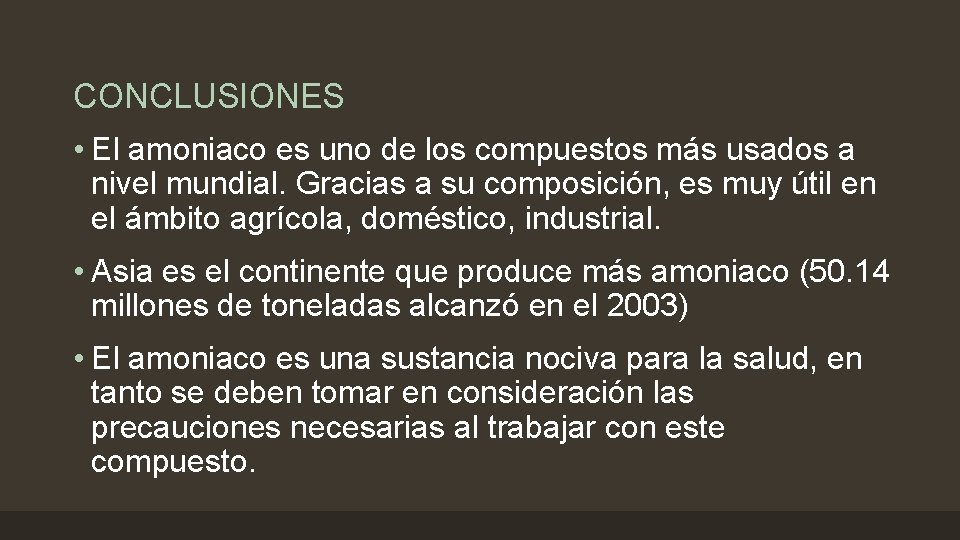 CONCLUSIONES • El amoniaco es uno de los compuestos más usados a nivel mundial.