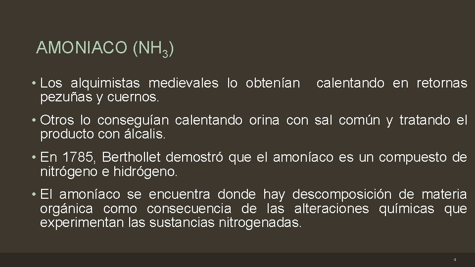 AMONIACO (NH 3) • Los alquimistas medievales lo obtenían calentando en retornas pezuñas y