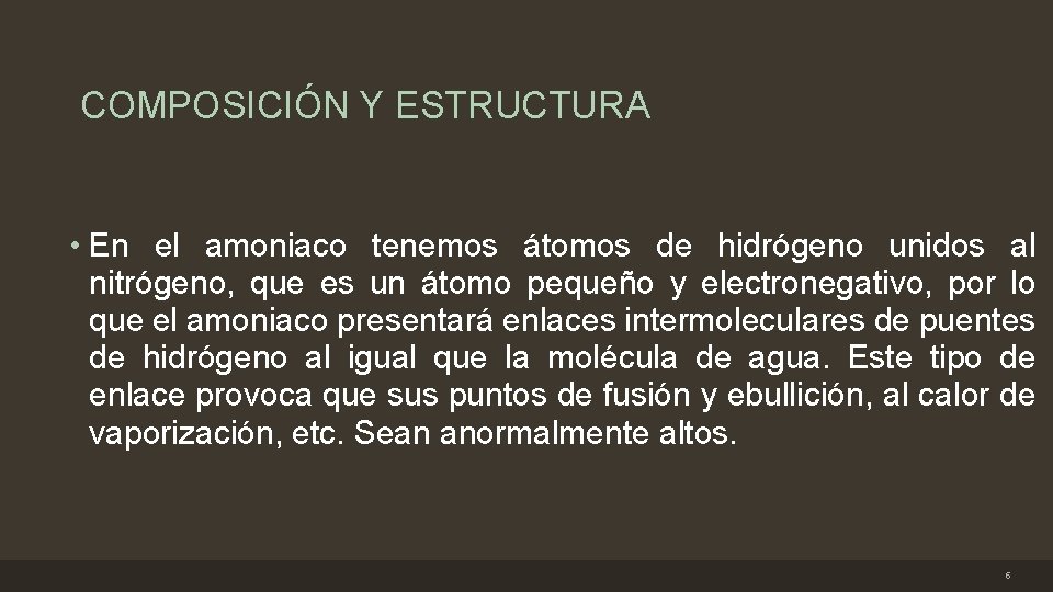 COMPOSICIÓN Y ESTRUCTURA • En el amoniaco tenemos átomos de hidrógeno unidos al nitrógeno,