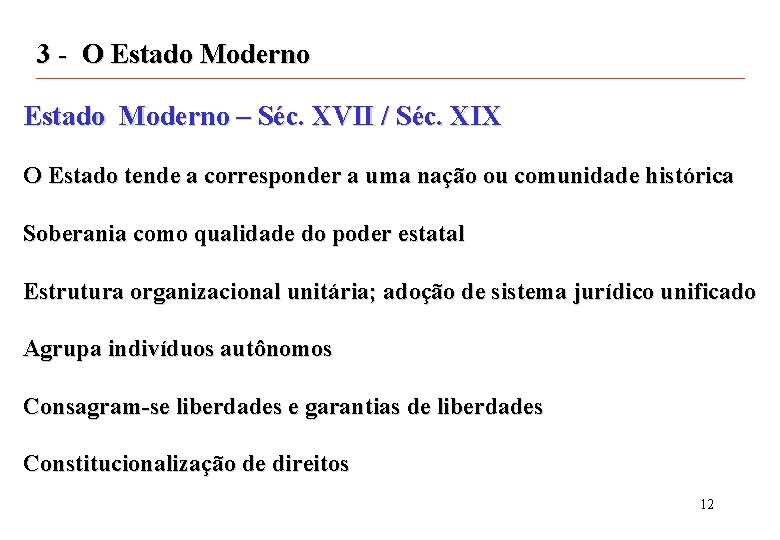 3 - O Estado Moderno – Séc. XVII / Séc. XIX O Estado tende