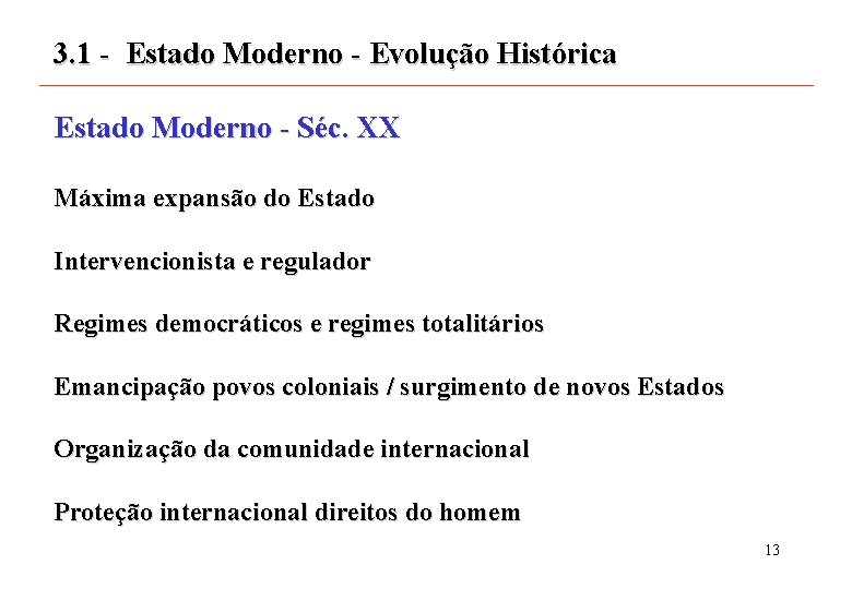 3. 1 - Estado Moderno - Evolução Histórica Estado Moderno - Séc. XX Máxima