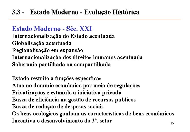 3. 3 - Estado Moderno - Evolução Histórica Estado Moderno - Séc. XXI Internacionalização