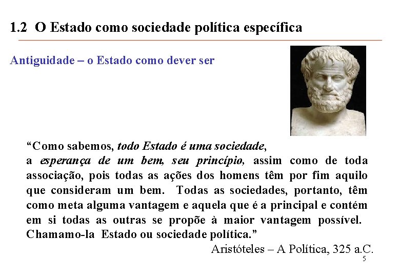 1. 2 O Estado como sociedade política específica Antiguidade – o Estado como dever