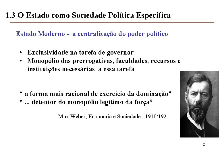 1. 3 O Estado como Sociedade Política Especifica Estado Moderno - a centralização do