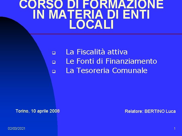 CORSO DI FORMAZIONE IN MATERIA DI ENTI LOCALI q q q Torino, 10 aprile