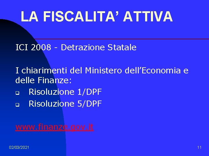 LA FISCALITA’ ATTIVA ICI 2008 - Detrazione Statale I chiarimenti del Ministero dell’Economia e