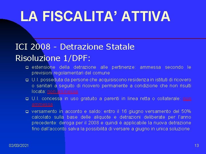 LA FISCALITA’ ATTIVA ICI 2008 - Detrazione Statale Risoluzione 1/DPF: q q 02/03/2021 estensione