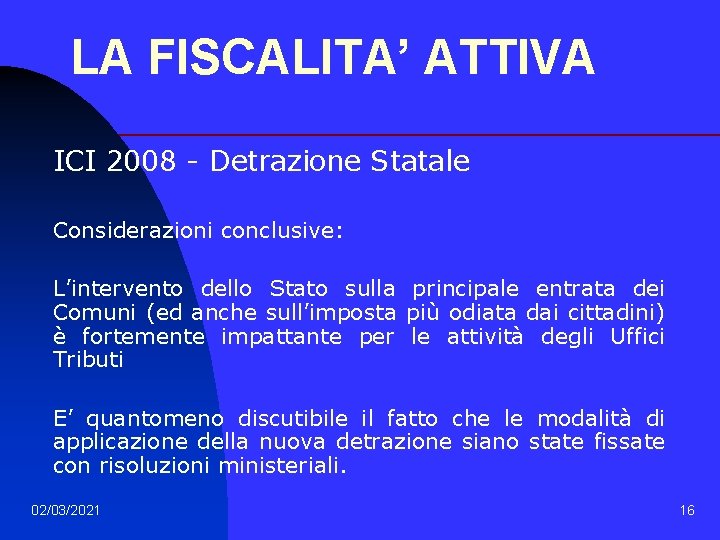 LA FISCALITA’ ATTIVA ICI 2008 - Detrazione Statale Considerazioni conclusive: L’intervento dello Stato sulla