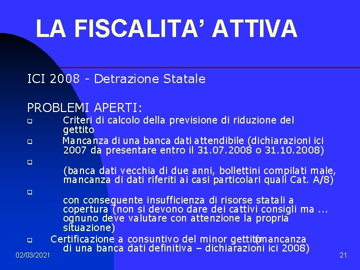 LA FISCALITA’ ATTIVA ICI 2008 - Detrazione Statale PROBLEMI APERTI: q q q 02/03/2021