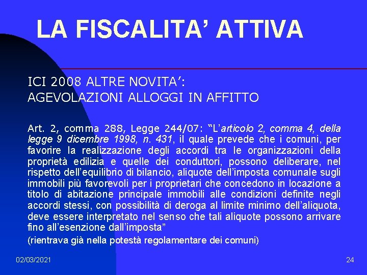 LA FISCALITA’ ATTIVA ICI 2008 ALTRE NOVITA’: AGEVOLAZIONI ALLOGGI IN AFFITTO Art. 2, comma