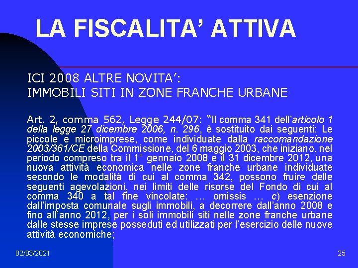 LA FISCALITA’ ATTIVA ICI 2008 ALTRE NOVITA’: IMMOBILI SITI IN ZONE FRANCHE URBANE Art.