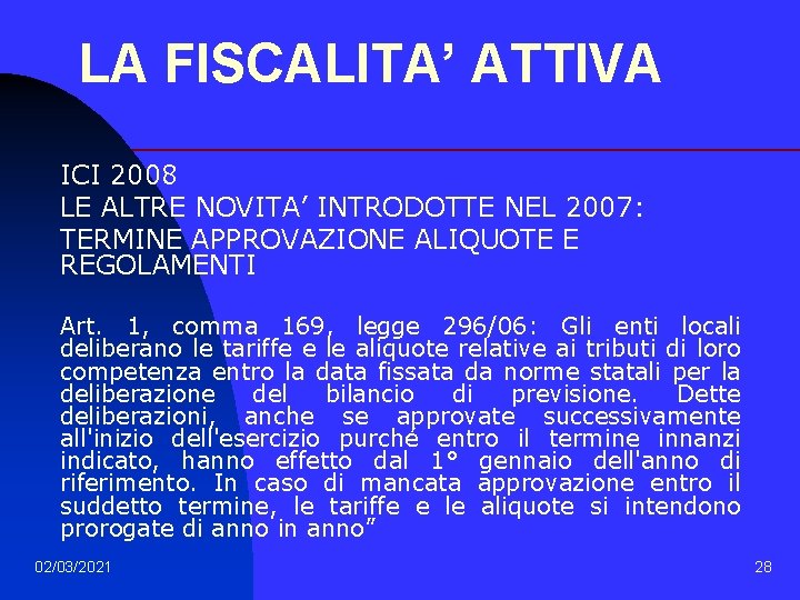 LA FISCALITA’ ATTIVA ICI 2008 LE ALTRE NOVITA’ INTRODOTTE NEL 2007: TERMINE APPROVAZIONE ALIQUOTE