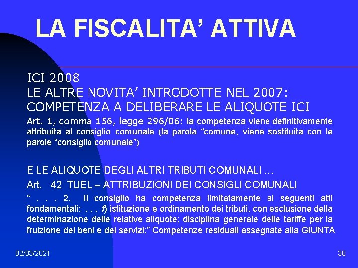 LA FISCALITA’ ATTIVA ICI 2008 LE ALTRE NOVITA’ INTRODOTTE NEL 2007: COMPETENZA A DELIBERARE