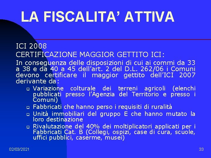 LA FISCALITA’ ATTIVA ICI 2008 CERTIFICAZIONE MAGGIOR GETTITO ICI: In conseguenza delle disposizioni di