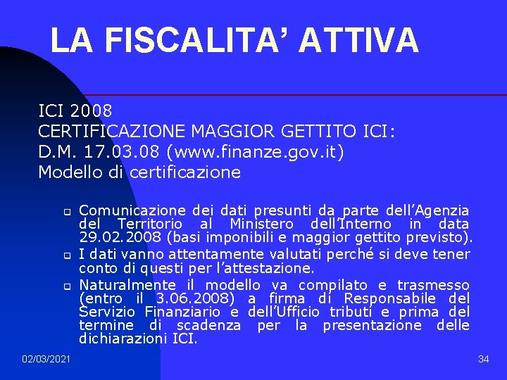 LA FISCALITA’ ATTIVA ICI 2008 CERTIFICAZIONE MAGGIOR GETTITO ICI: D. M. 17. 03. 08