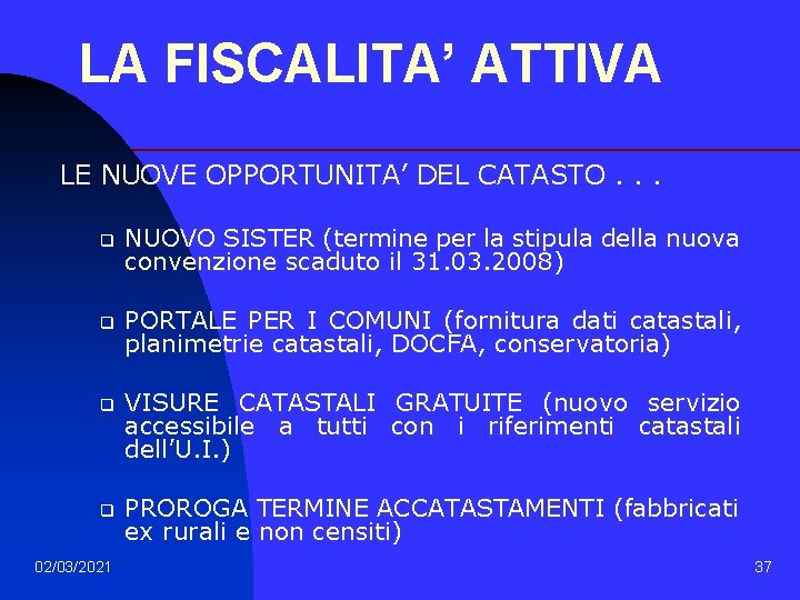 LA FISCALITA’ ATTIVA LE NUOVE OPPORTUNITA’ DEL CATASTO. . . q NUOVO SISTER (termine