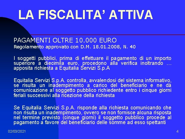 LA FISCALITA’ ATTIVA PAGAMENTI OLTRE 10. 000 EURO Regolamento approvato con D. M. 18.