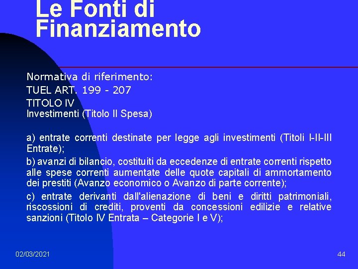 Le Fonti di Finanziamento Normativa di riferimento: TUEL ART. 199 - 207 TITOLO IV