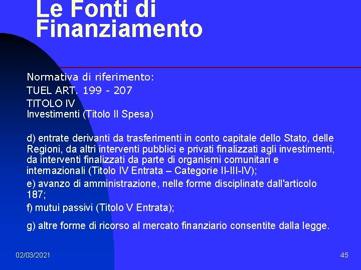 Le Fonti di Finanziamento Normativa di riferimento: TUEL ART. 199 - 207 TITOLO IV