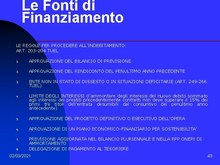 Le Fonti di Finanziamento LE REGOLE PER PROCEDERE ALL’INDEBITAMENTO: ART. 203 -204 TUEL 1.