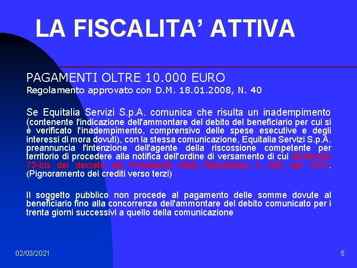 LA FISCALITA’ ATTIVA PAGAMENTI OLTRE 10. 000 EURO Regolamento approvato con D. M. 18.