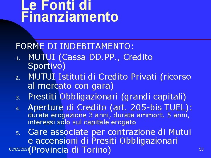 Le Fonti di Finanziamento FORME DI INDEBITAMENTO: 1. MUTUI (Cassa DD. PP. , Credito