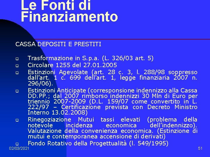 Le Fonti di Finanziamento CASSA DEPOSITI E PRESTITI q q q Trasformazione in S.