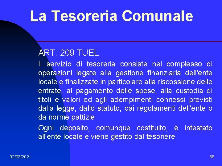 La Tesoreria Comunale ART. 209 TUEL Il servizio di tesoreria consiste nel complesso di