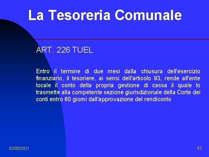 La Tesoreria Comunale ART. 226 TUEL Entro il termine di due mesi dalla chiusura