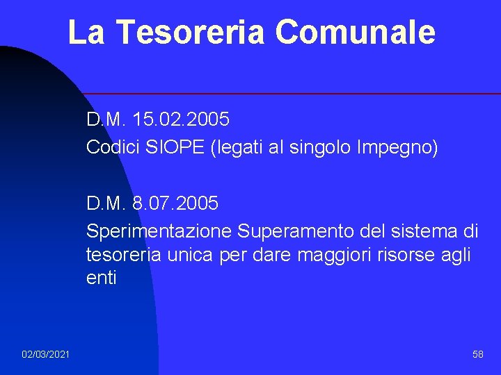 La Tesoreria Comunale D. M. 15. 02. 2005 Codici SIOPE (legati al singolo Impegno)