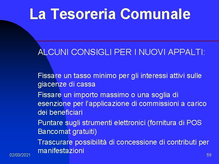 La Tesoreria Comunale ALCUNI CONSIGLI PER I NUOVI APPALTI: 02/03/2021 Fissare un tasso minimo