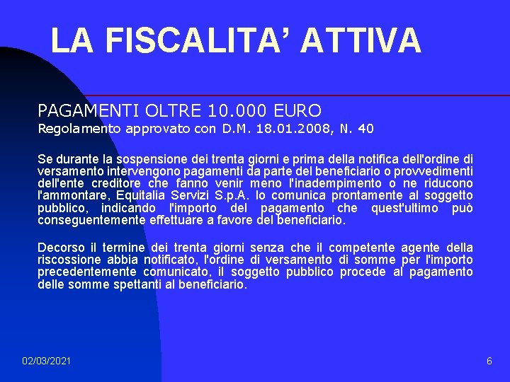 LA FISCALITA’ ATTIVA PAGAMENTI OLTRE 10. 000 EURO Regolamento approvato con D. M. 18.