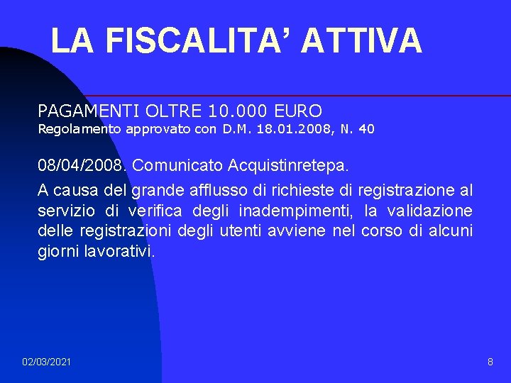 LA FISCALITA’ ATTIVA PAGAMENTI OLTRE 10. 000 EURO Regolamento approvato con D. M. 18.