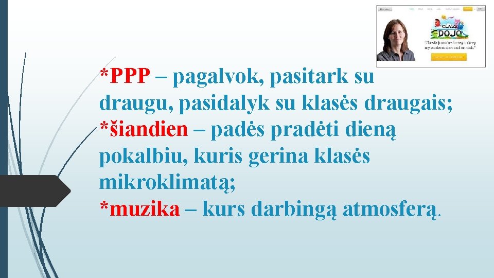*PPP – pagalvok, pasitark su draugu, pasidalyk su klasės draugais; *šiandien – padės pradėti