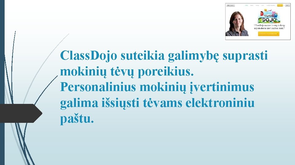 Class. Dojo suteikia galimybę suprasti mokinių tėvų poreikius. Personalinius mokinių įvertinimus galima išsiųsti tėvams