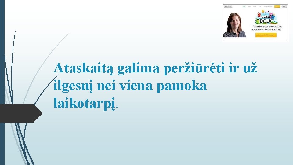 Ataskaitą galima peržiūrėti ir už ilgesnį nei viena pamoka laikotarpį. 