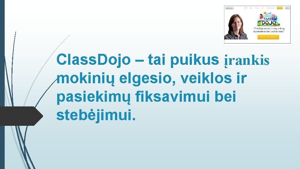 Class. Dojo – tai puikus įrankis mokinių elgesio, veiklos ir pasiekimų fiksavimui bei stebėjimui.