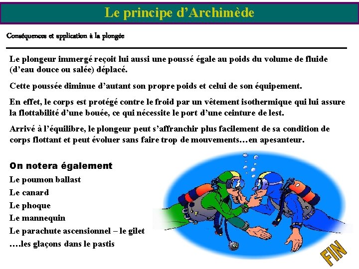 Le principe d’Archimède Conséquences et application à la plongée Le plongeur immergé reçoit lui Le principe d’Archimède Conséquences et application à la plongée Le plongeur immergé reçoit lui