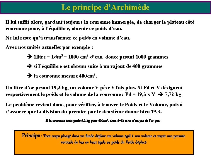 Le principe d’Archimède Il lui suffit alors, gardant toujours la couronne immergée, de charger Le principe d’Archimède Il lui suffit alors, gardant toujours la couronne immergée, de charger