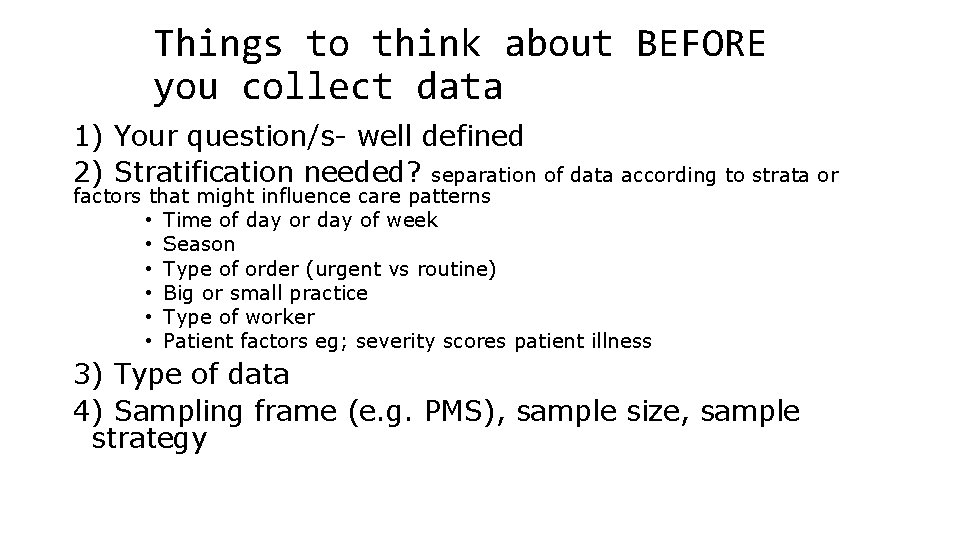 Things to think about BEFORE you collect data 1) Your question/s- well defined 2)