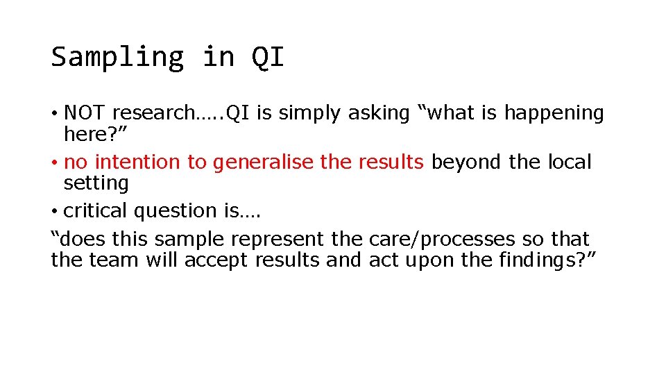 Sampling in QI • NOT research…. . QI is simply asking “what is happening