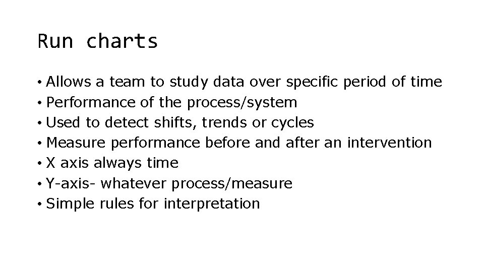 Run charts • Allows a team to study data over specific period of time