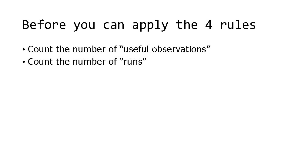 Before you can apply the 4 rules • Count the number of “useful observations”