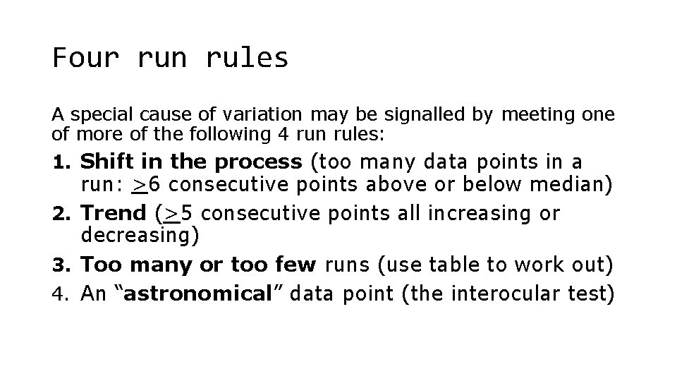 Four run rules A special cause of variation may be signalled by meeting one