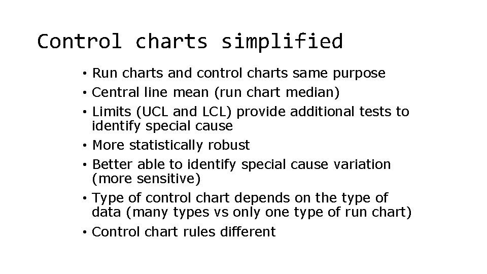 Control charts simplified • Run charts and control charts same purpose • Central line