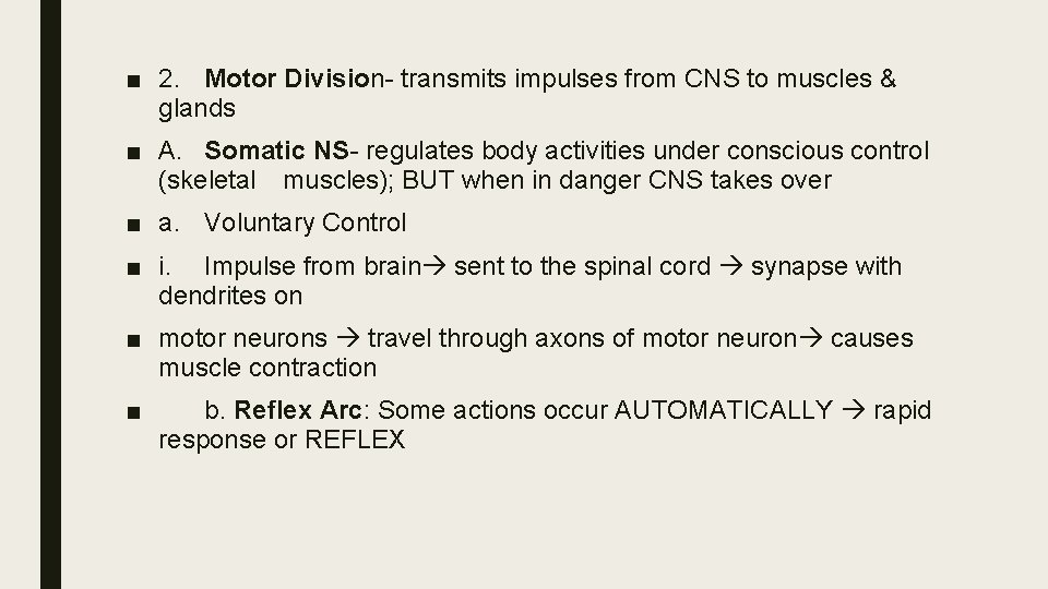 ■ 2. Motor Division- transmits impulses from CNS to muscles & glands ■ A.
