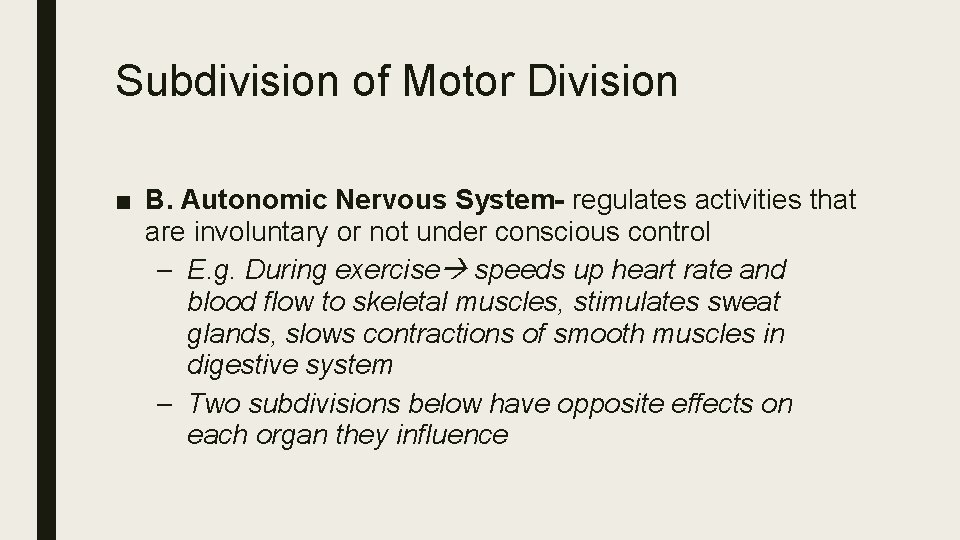 Subdivision of Motor Division ■ B. Autonomic Nervous System- regulates activities that are involuntary