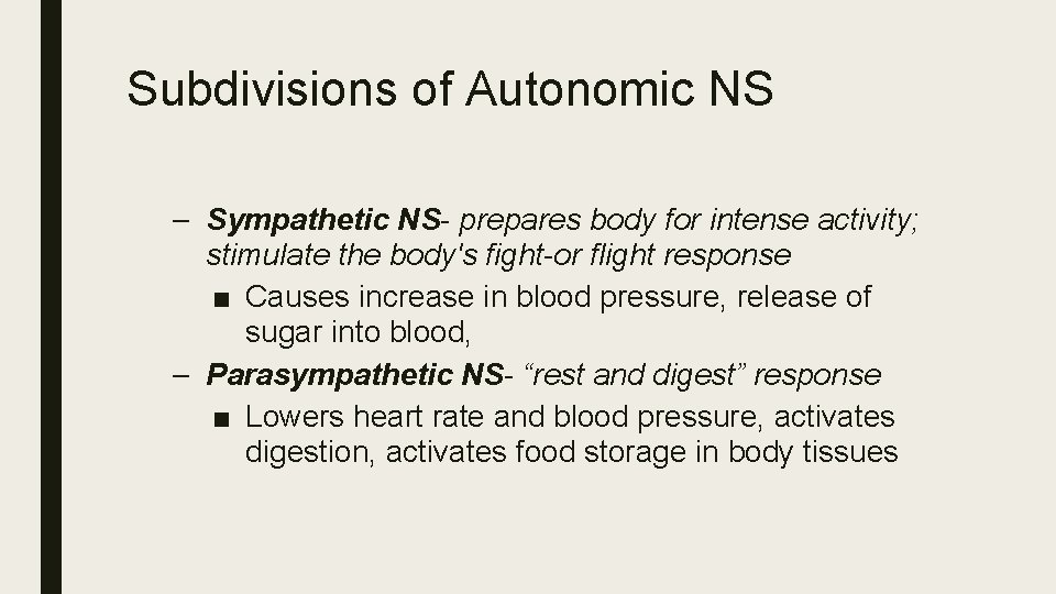 Subdivisions of Autonomic NS – Sympathetic NS- prepares body for intense activity; stimulate the