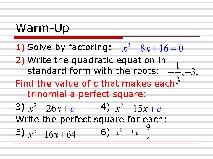 Warm-Up 1) Solve by factoring: 2) Write the quadratic equation in standard form with